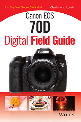 Canon 70D Digital Field Guide
